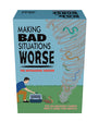 Making Bad Situations Worse (The Outrageous Version)