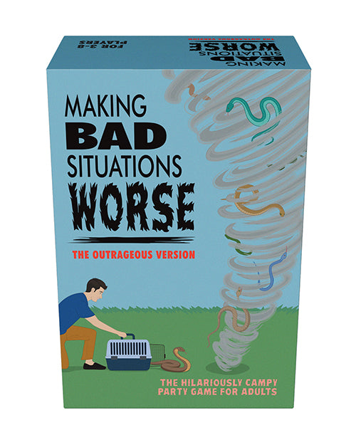 Making Bad Situations Worse (The Outrageous Version)